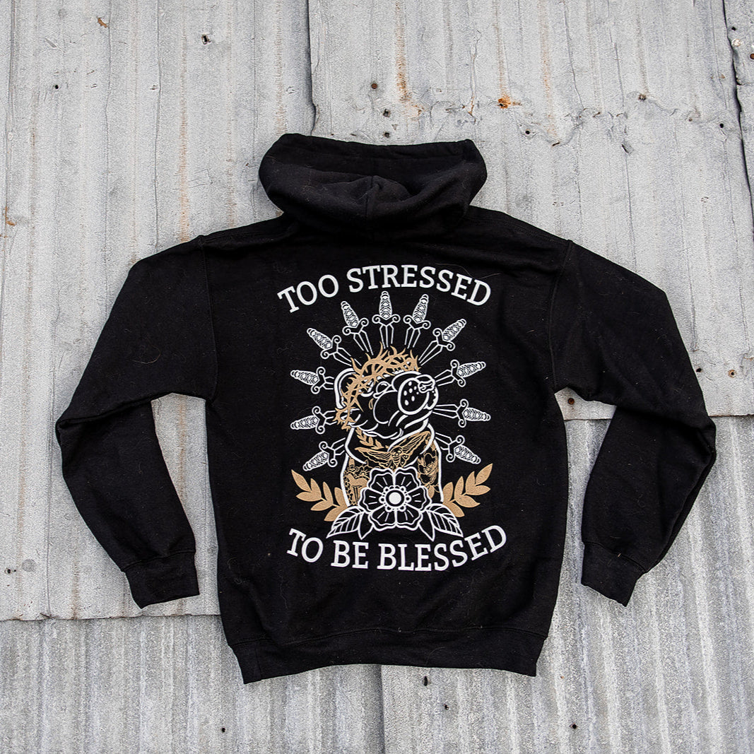 Too stressed to be blessed hoodie